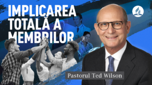 Implicarea Totală a Membrilor [Un apel special pentru noi] – Pastorul Ted Wilson